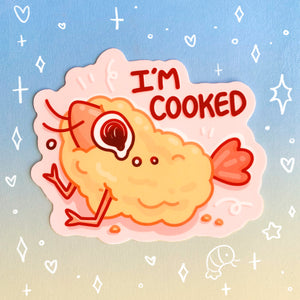 I'm Cooked Glossy Waterproof Sticker